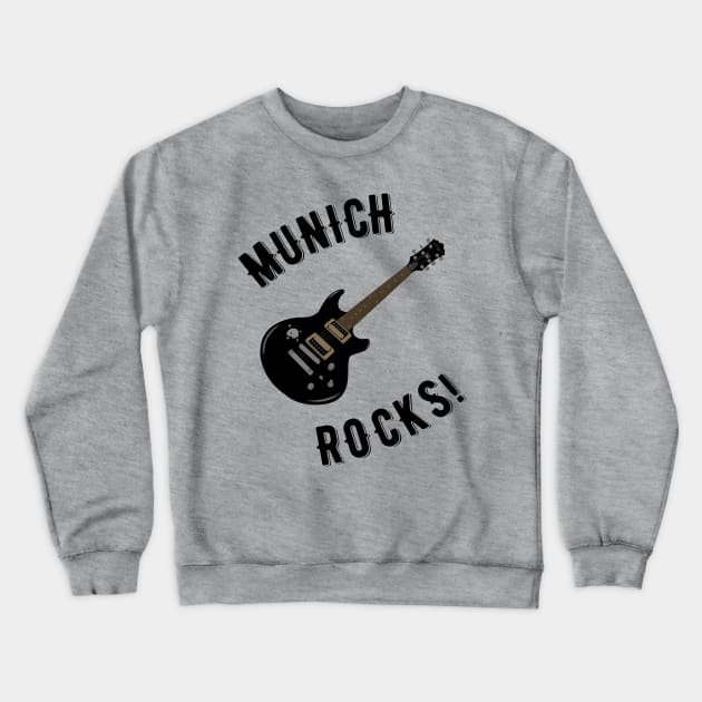 Munich Rocks! Crewneck Sweatshirt by MessageOnApparel